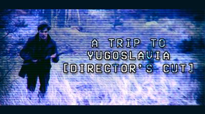 Logo of A Trip to Yugoslavia: Director's Cut