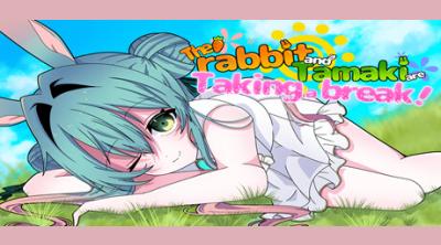 Logo de The rabbit and Tamaki are Taking a break!