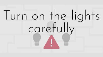 Logo of Turn on the lights carefully